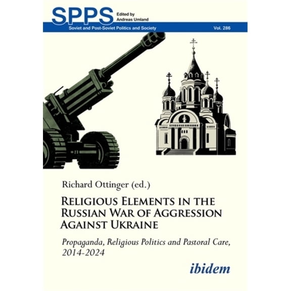 Soviet and Post-Soviet Politics and Soci Religious Elements in the Russian War of Aggression Against Ukraine: Propaganda, Religious Politics and Pastoral Care, 2, (Paperback)