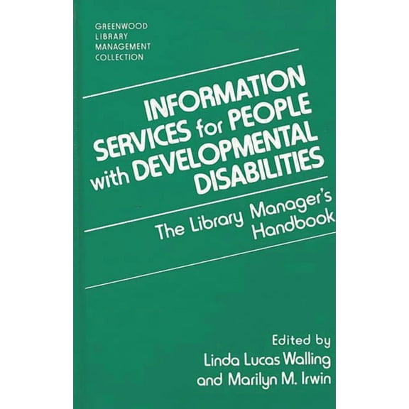 Libraries Unlimited Library Management C Information Services for People with Developmental Disabilities: The Library Manager's Handbook, (Hardcover)