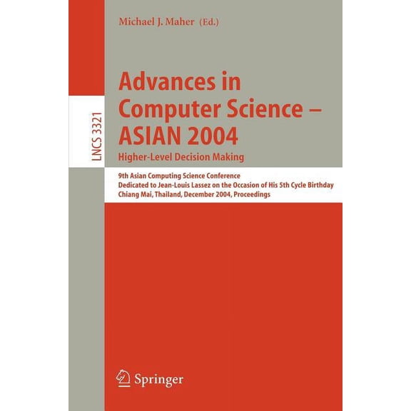 Lecture Notes in Computer Science Advances in Computer Science - Asian 2004, Higher Level Decision Making: 9th Asian Computing Science Conference. Dedicat, Book 3321, (Paperback)