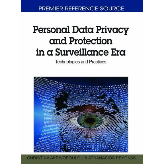 Personal Data Privacy and Protection in a Surveillance Era: Technologies and Practices (Hardcover)