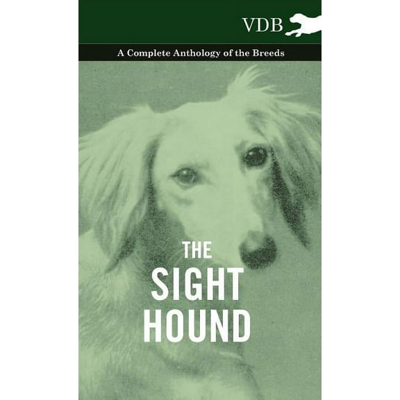 The Sight Hound - A Complete Anthology of the Breeds (Hardcover)