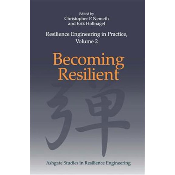 Pre-Owned Ashgate Studies in Resilience Engineering: Resilience Engineering in Practice, Volume 2: Becoming Resilient (Hardcover)
