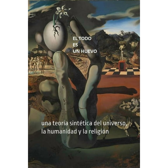 El Todo es un Huevo: Una TeorÃÂa Sintética del Universo, La Humanidad Y La Religión, (Paperback)