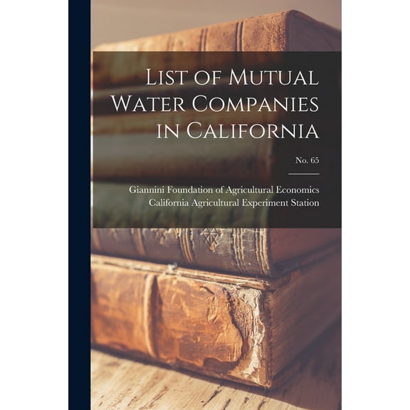 List of Mutual Water Companies in California; No. 65, (Paperback)