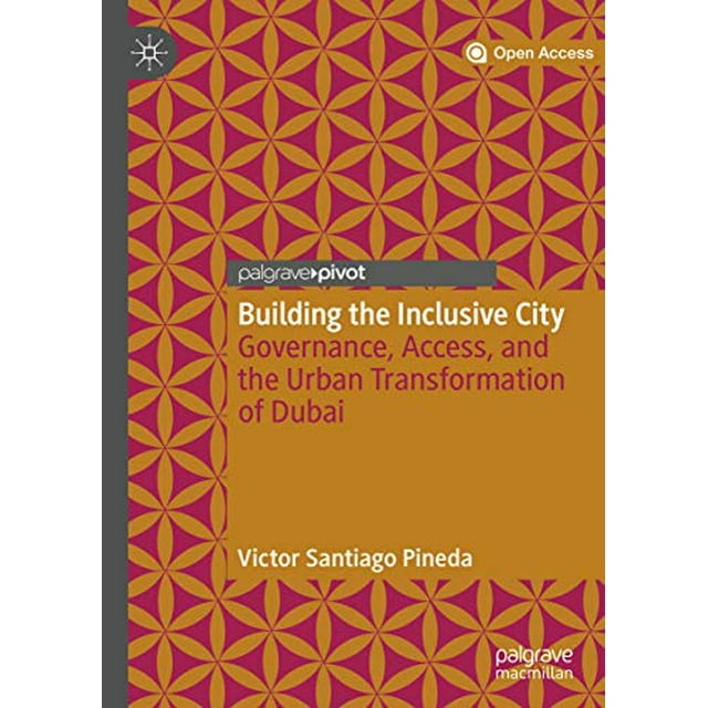 Building the Inclusive City: Governance, Access, and the Urban Transformation of Dubai