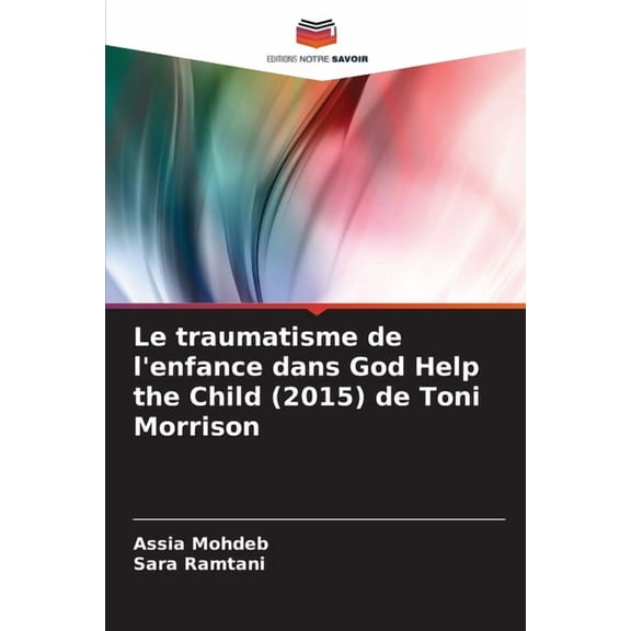 Le traumatisme de l'enfance dans God Help the Child (2015) de Toni Morrison, (Paperback)