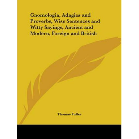 Gnomologia, Adagies and Proverbs, Wise Sentences and Witty Sayings, Ancient and Modern, Foreign and