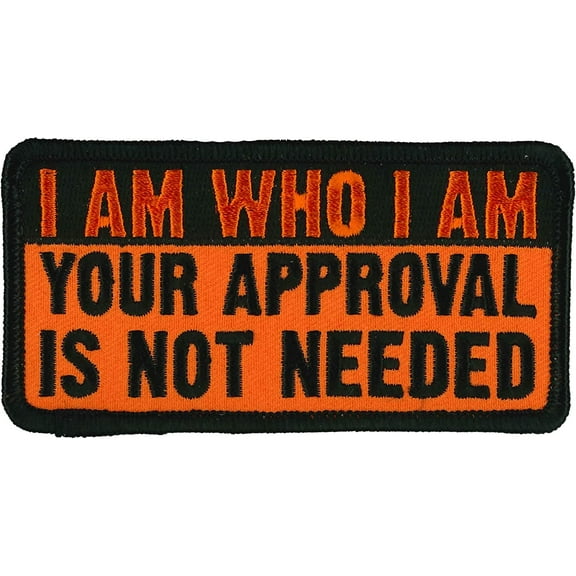 I AM WHO I AM YOUR APPROVAL IS NOT NEEDED PATCH - High Thread Iron-On Heat Sealed Backing Sew-On Patch - 4" x 2"