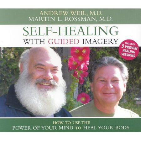 Self-Healing with Guided Imagery : How to Use the Power of Your Mind to Heal Your Body
