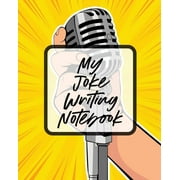 My Joke Writing Notebook: Creative Writing Stand Up Comedy Humor Entertainment (Paperback)
