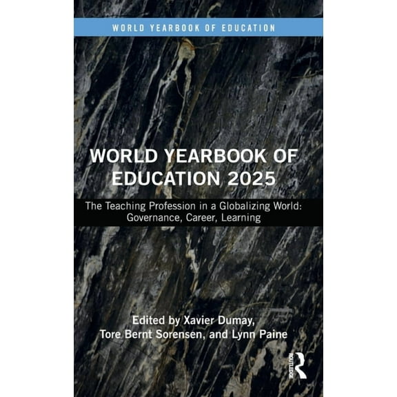 World Yearbook of Education World Yearbook of Education 2025: The Teaching Profession in a Globalizing World: Governance, Career, Learning, (Hardcover)
