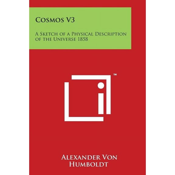 Cosmos V3: A Sketch of a Physical Description of the Universe 1858 (Paperback)