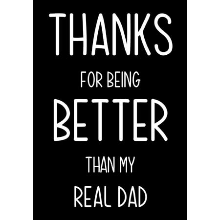 Happy Father's Day: Thanks For Being Better Than My Real Dad: Funny Gag Gift, Birthday present for best Stepdad from stepson or stepdaughter Journal, beautifully lined pages Notebook (The Best 21st Birthday Presents)