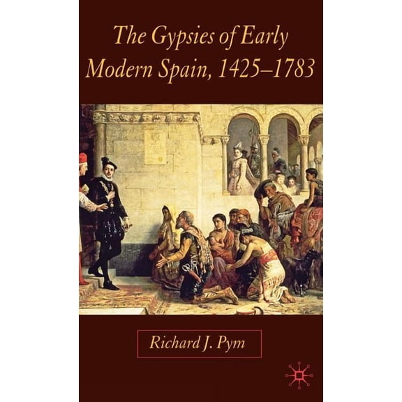 The Gypsies of Early Modern Spain, (Hardcover)