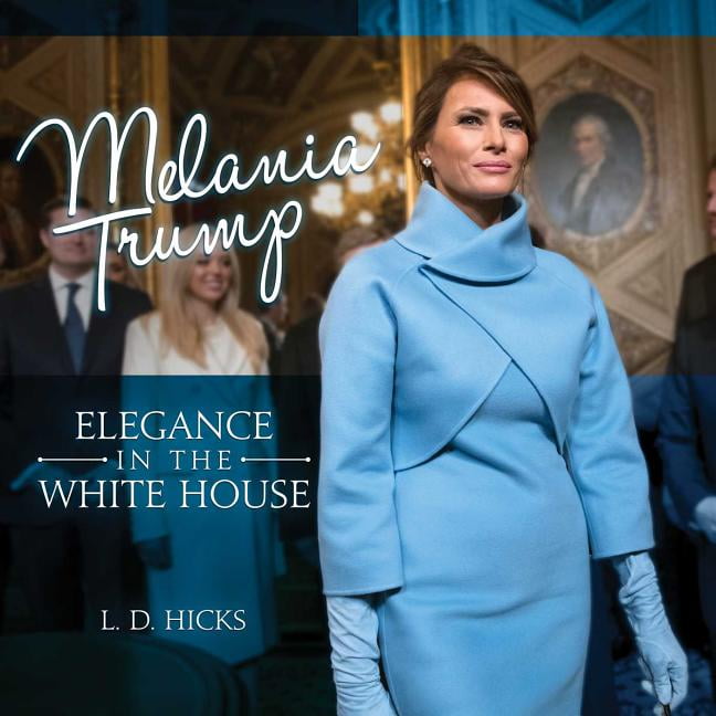 Melania Trump Elegance in the White House (Hardcover)