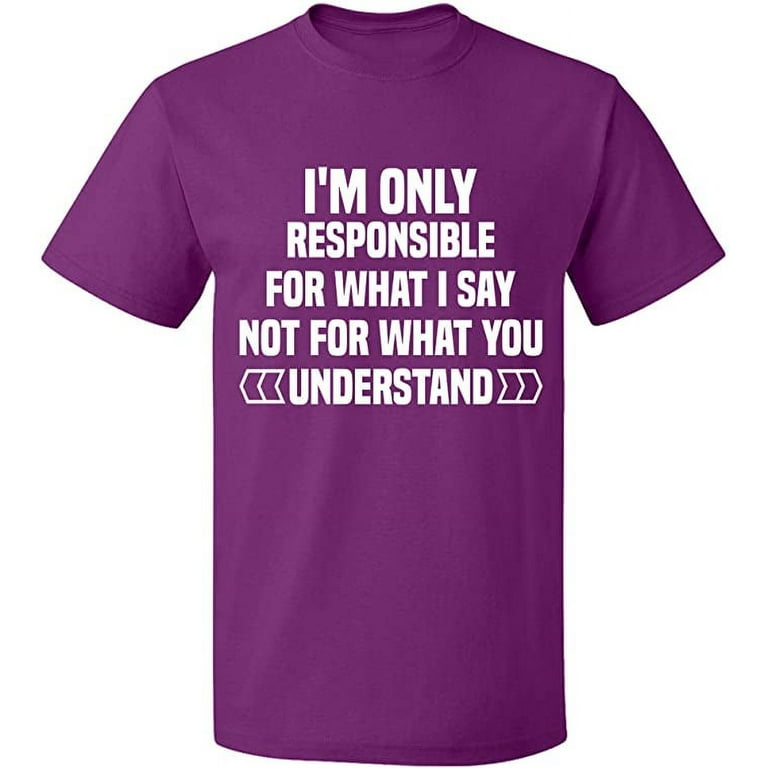 OXI T-Shirt - I\'m Only Responsible For What I, Basic Casual T-Shirt for  Men\'s and Women Fleece T-Shirt Short Sleeve - Purple Large