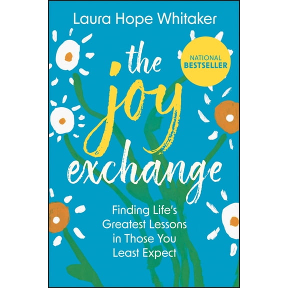 The Joy Exchange: Finding Life's Greatest Lessons in Those You Least Expect, (Hardcover)
