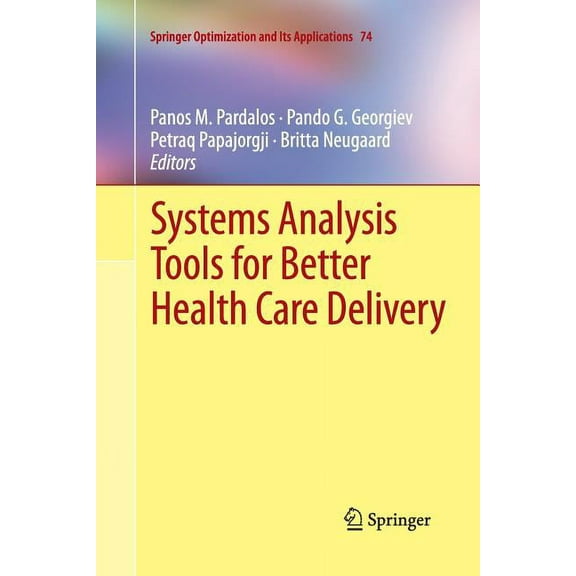Springer Optimization and Its Applicatio Systems Analysis Tools for Better Health Care Delivery, Book 74, (Paperback)