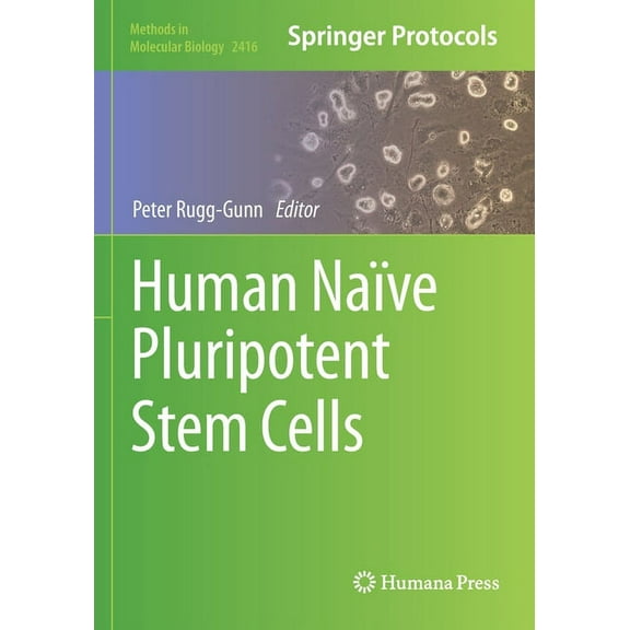 Methods in Molecular Biology Human NaÃ¯ve Pluripotent Stem Cells, Book 2416, (Paperback)