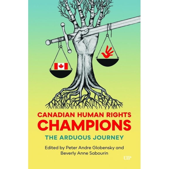 Canadian Human Rights Champions: The Arduous Journey, (Paperback)