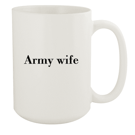 

Army wife - 15oz Ceramic White Coffee Mug