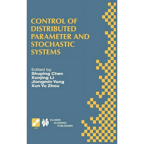 IFIP Advances in Information and Communi Control of Distributed Parameter and Stochastic Systems: Proceedings of the Ifip Wg 7.2 International Conference, June 1, Book 13, (Hardcover)
