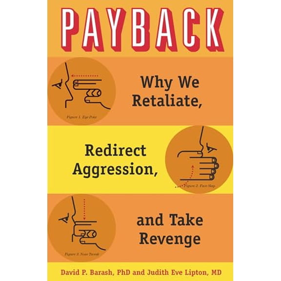 Pre-Owned Payback: Why We Retaliate, Redirect Aggression, and Take Revenge (Hardcover) 019539514X 9780195395143
