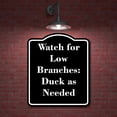 thumbnail image 2 of Watch for Low Branches Duck as Needed BLACK Aluminum Composite Sign 20''x24'', 2 of 9