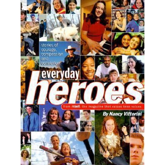 Pre-Owned Everyday Heroes: Stories of Courage, Compassion and Conviction from React, the Magazine That Raises Teen Voices (Hardcover) 0826412173 9780826412171