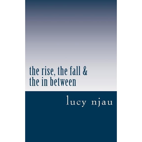 The rise, the fall & the in between, (Paperback)