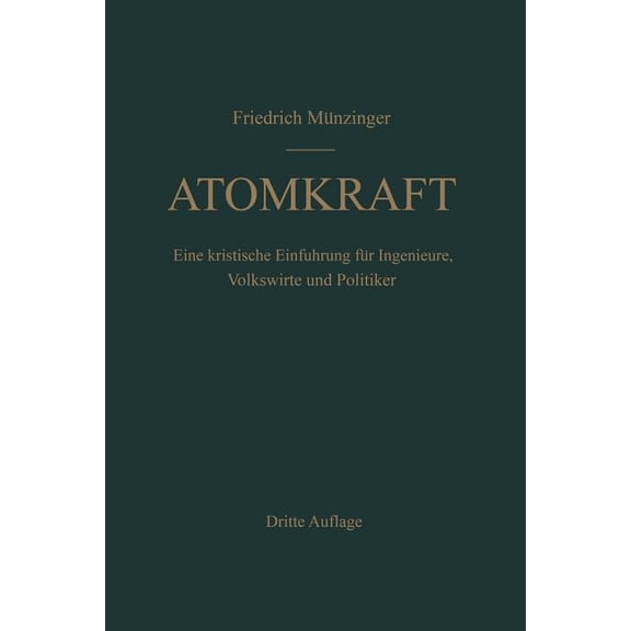 Atomkraft: Der Bau Ortsfester Und Beweglicher Atomantriebe Und Seine Technischen Und Wirtschaftlichen Probleme. Eine Kri, (Paperback)