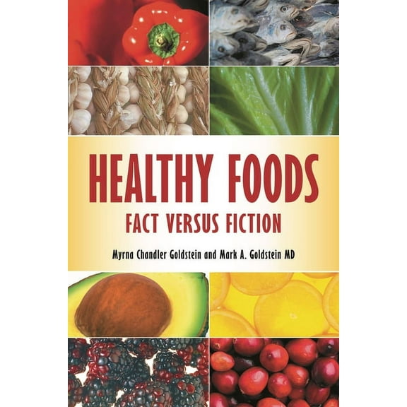 Healthy Foods: Fact versus Fiction, (Hardcover)