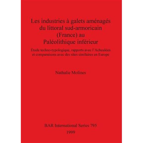 Pre-Owned BAR International: Les industries  galets amnags du littoral sud-armoricain (France) au Palolithique infrieur: tude techno-typologique, rapports avec l'Acheulen et comparaisons avec des sites s