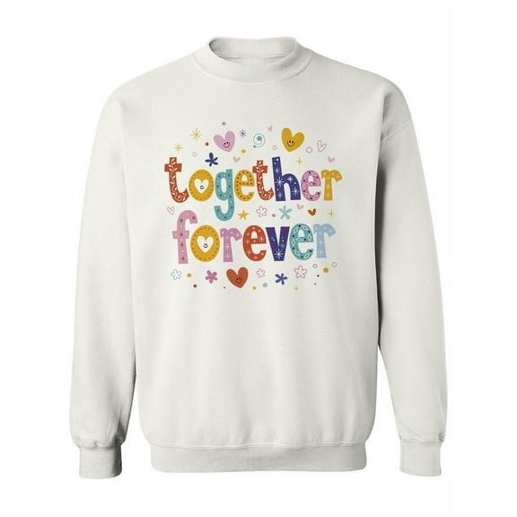 Colorful "together Forever" Sweatshirt Women -Image by Shutterstock, Female 4X-Large