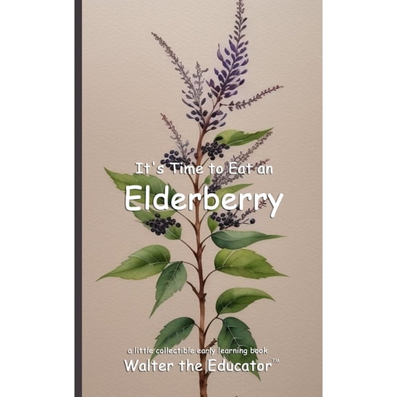 Time to Eat Book It's Time to Eat an Elderberry, (Paperback)