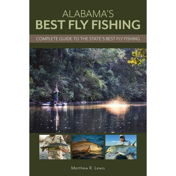Alabama's Best Fly Fishing: Complete Guide to the State's Best Fly Fishing, (Paperback)