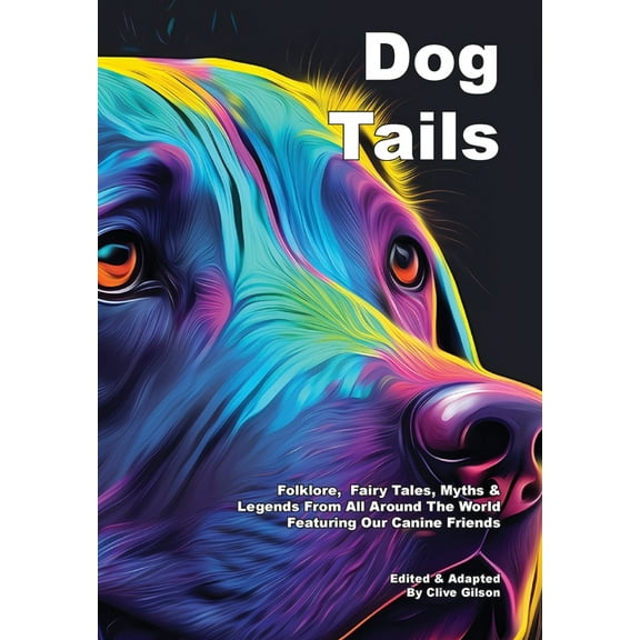 Tales from the World's Firesides -  Dog Tails, Book 1, (Hardcover)