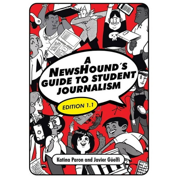 A NewsHound's Guide to Student Journalism, Edition 1.1, (Paperback)