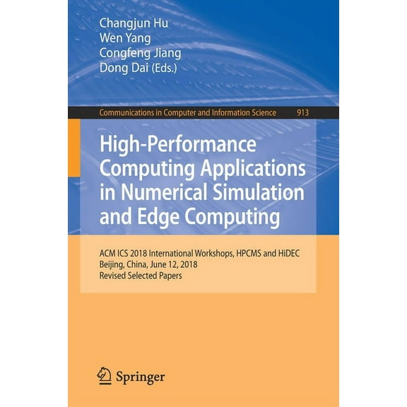Communications in Computer and Informati High-Performance Computing Applications in Numerical Simulation and Edge Computing: ACM ICS 2018 International Workshops, Book 913, (Paperback)