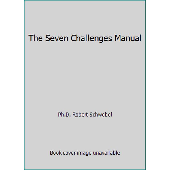 Pre-Owned The Seven Challenges Manual (Paperback) 1890164224 9781890164225