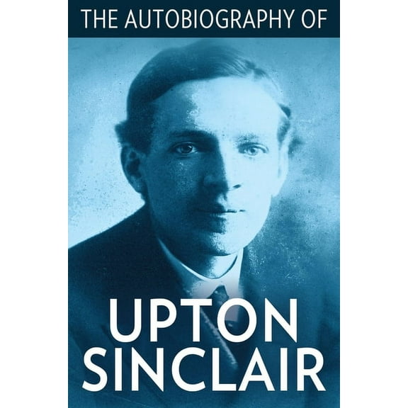 The Autobiography of Upton Sinclair, (Paperback)