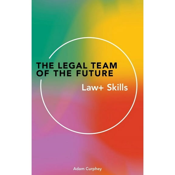 The Legal Team of the Future : Law Skills (Paperback)