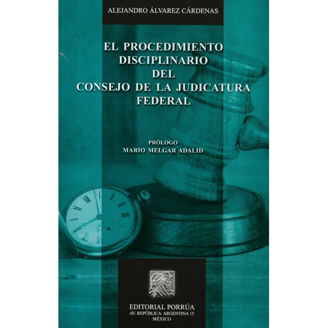 PROCEDIMIENTO DISCIPLINARIO DEL CONSEJO DE LA JUDICATURA FED PORRUA EDITORIAL PORRUA