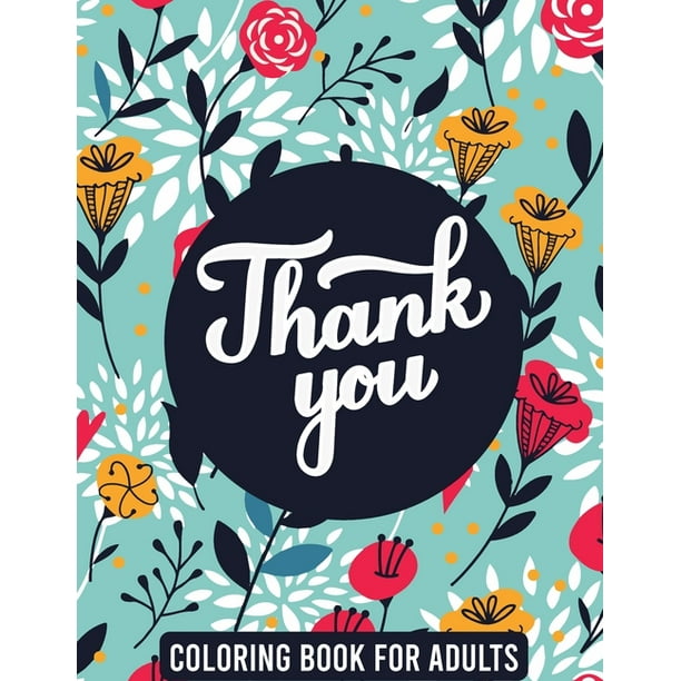 Download Thank You Quotes Coloring Book For Adults Funny Adult Coloring Book For Good Vibes Live Laugh Love Motivational And Inspirational Sayings Coloring Book For Adults Paperback Walmart Com Walmart Com