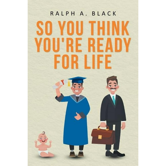 So You Think You're Ready for Life, (Paperback)