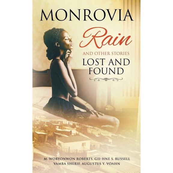 Monrovia Rain and Other Stories Lost and Found (Paperback)