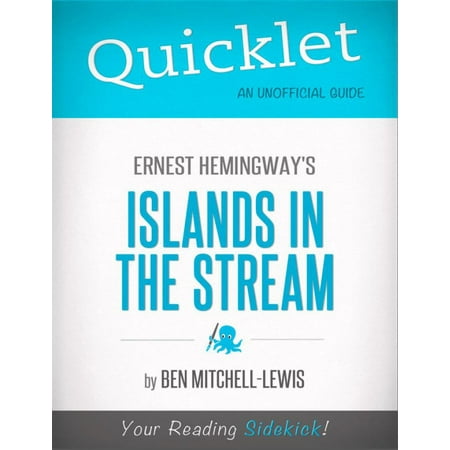 Quicklet on Ernest Hemingway's Islands in the Stream (CliffNotes-like Summary, Analysis, and Review) -