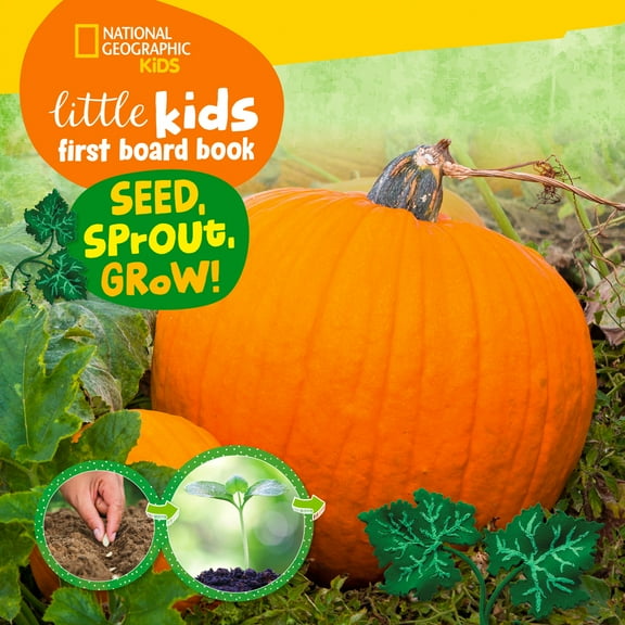 Pre-Owned National Geographic Kids Little Kids First Board Book Seed, Sprout, Grow! (Board book) 1426373538 9781426373534