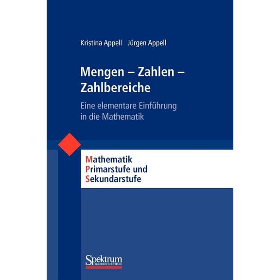 Mathematik Primarstufe Und Sekundarstufe Mengen - Zahlen - Zahlbereiche: Eine Elementare EinfÃ¼hrung in Die Mathematik, (Paperback)