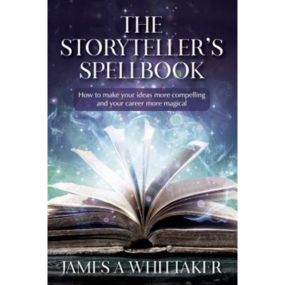 Pre-Owned The Storyteller's Spellbook: How to make your ideas more compelling and your career more magical Paperback